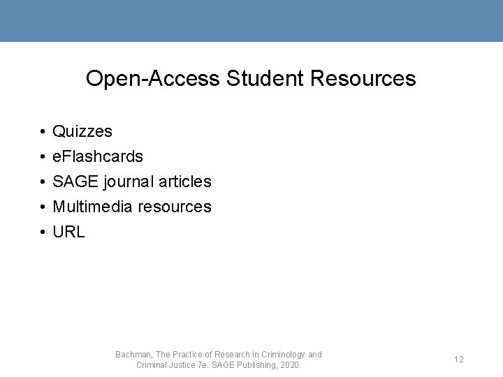 Open-Access Student Resources • • • Quizzes e. Flashcards SAGE journal articles Multimedia resources