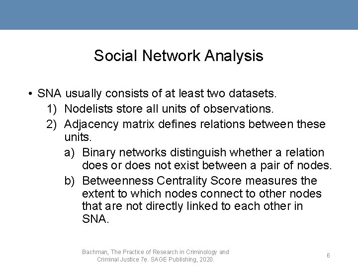 Social Network Analysis • SNA usually consists of at least two datasets. 1) Nodelists