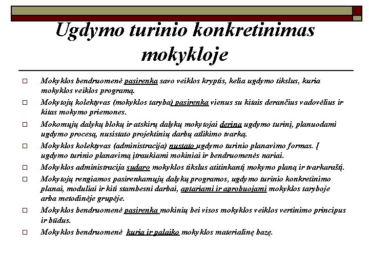 Ugdymo turinio konkretinimas mokykloje o o o o Mokyklos bendruomenė pasirenka savo veiklos kryptis,