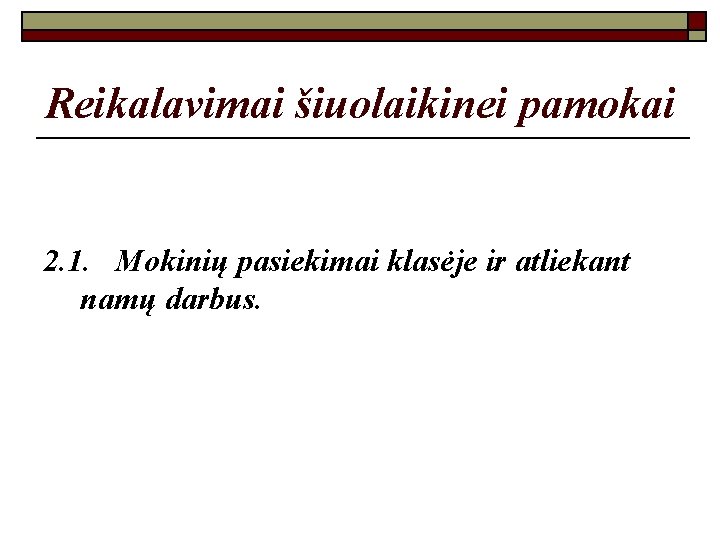 Reikalavimai šiuolaikinei pamokai 2. 1. Mokinių pasiekimai klasėje ir atliekant namų darbus. 