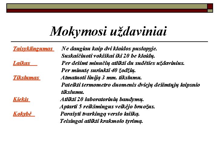 Mokymosi uždaviniai Taisyklingumas Laikas Tikslumas Kiekis Kokybė Ne daugiau kaip dvi klaidos puslapyje. Suskaičiuoti