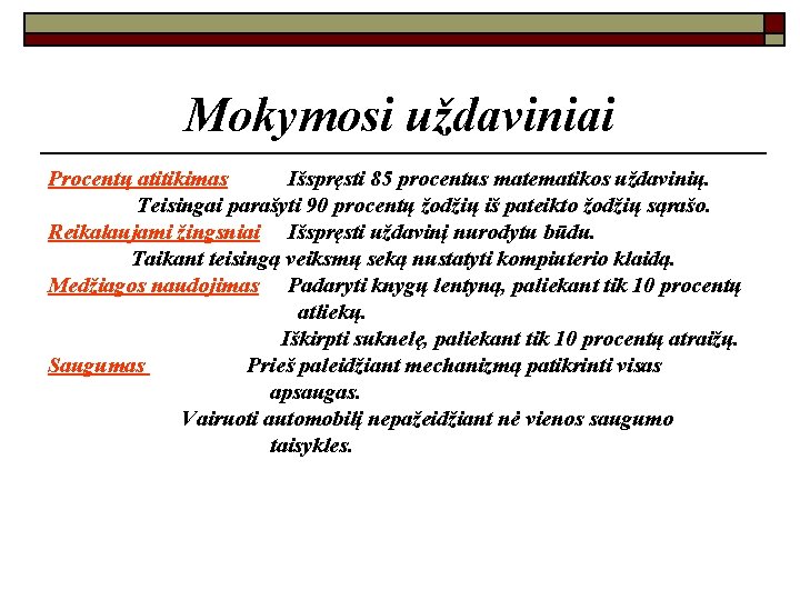 Mokymosi uždaviniai Procentų atitikimas Išspręsti 85 procentus matematikos uždavinių. Teisingai parašyti 90 procentų žodžių