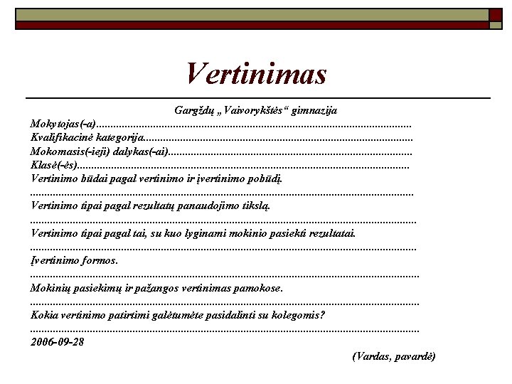 Vertinimas Gargždų „Vaivorykštės“ gimnazija Mokytojas(-a). . . . . . . Kvalifikacinė kategorija. .