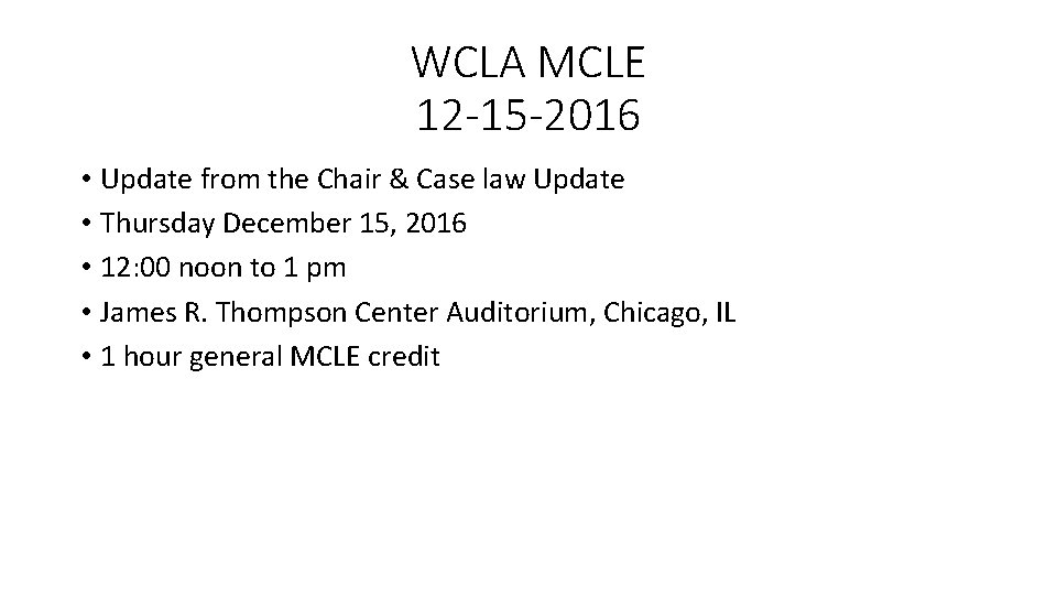 WCLA MCLE 12 -15 -2016 • Update from the Chair & Case law Update