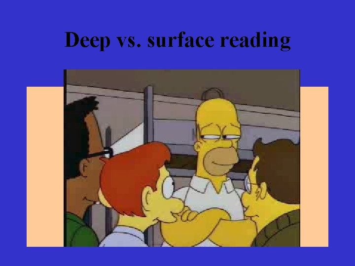 Deep vs. surface reading 