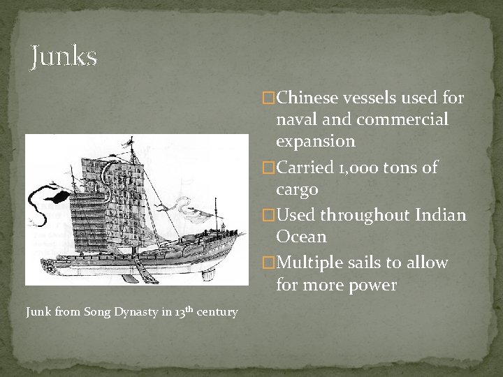 Junks �Chinese vessels used for naval and commercial expansion �Carried 1, 000 tons of
