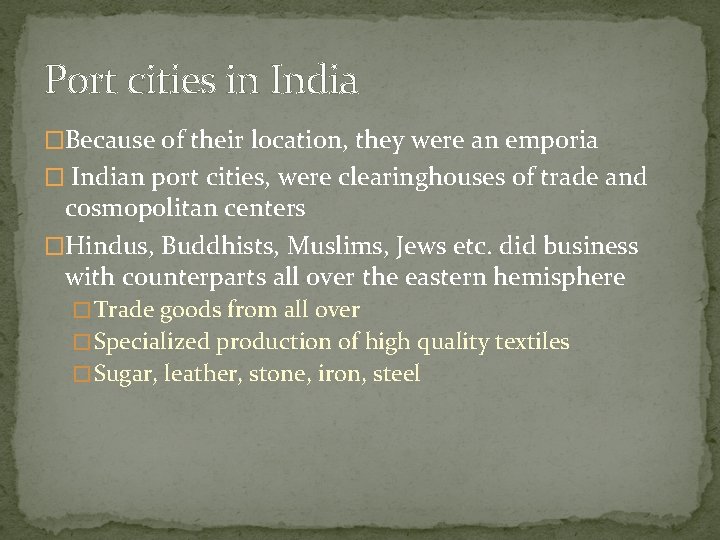 Port cities in India �Because of their location, they were an emporia � Indian