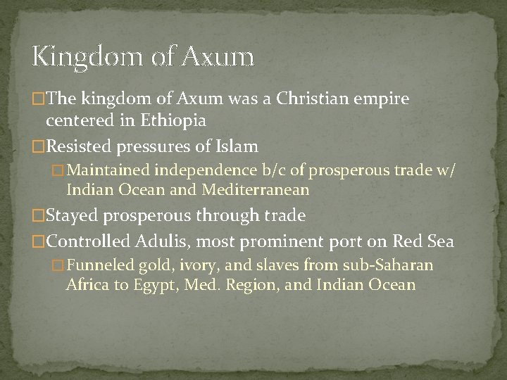 Kingdom of Axum �The kingdom of Axum was a Christian empire centered in Ethiopia