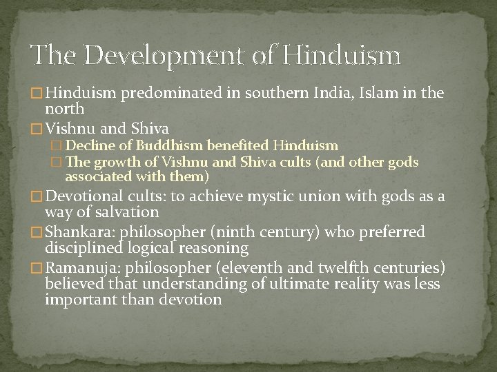 The Development of Hinduism � Hinduism predominated in southern India, Islam in the north