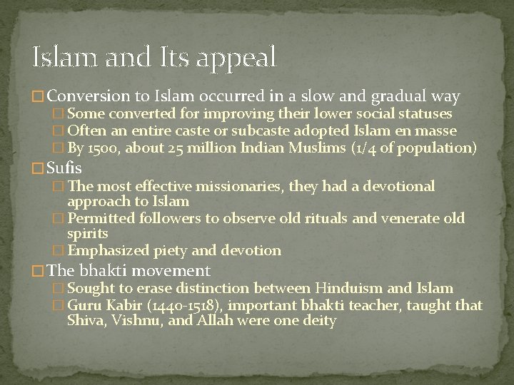 Islam and Its appeal � Conversion to Islam occurred in a slow and gradual