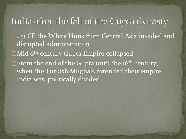 India after the fall of the Gupta dynasty � 451 CE the White Huns