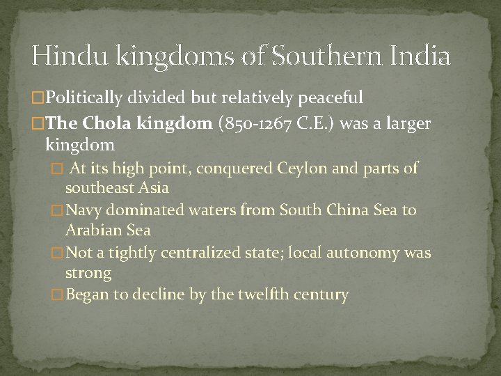 Hindu kingdoms of Southern India �Politically divided but relatively peaceful �The Chola kingdom (850