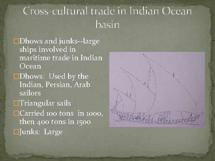 Cross-cultural trade in Indian Ocean basin �Dhows and junks--large ships involved in maritime trade