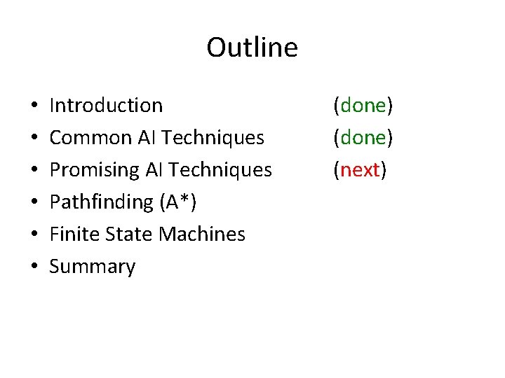 Outline • • • Introduction Common AI Techniques Promising AI Techniques Pathfinding (A*) Finite