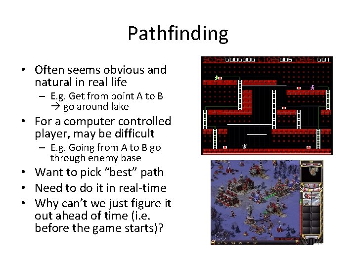 Pathfinding • Often seems obvious and natural in real life – E. g. Get
