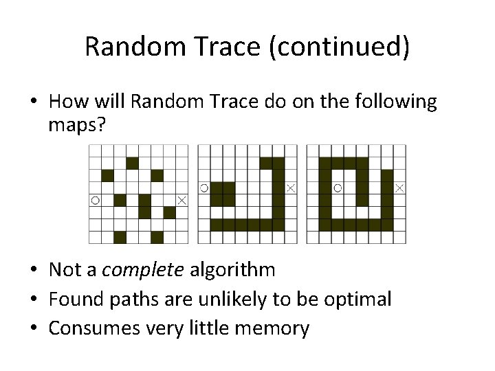 Random Trace (continued) • How will Random Trace do on the following maps? •