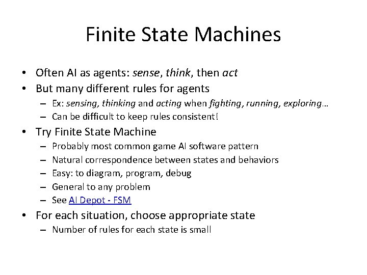 Finite State Machines • Often AI as agents: sense, think, then act • But