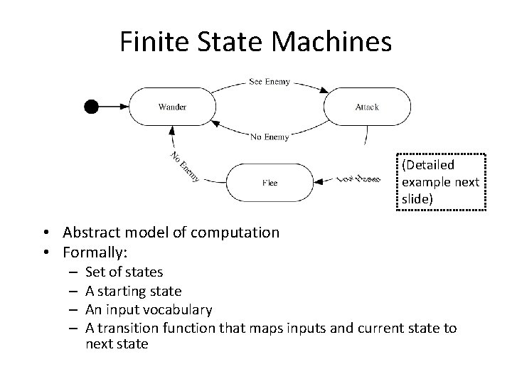 Finite State Machines (Detailed example next slide) • Abstract model of computation • Formally: