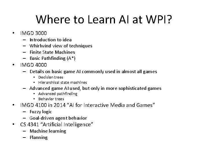 Where to Learn AI at WPI? • IMGD 3000 – – Introduction to idea