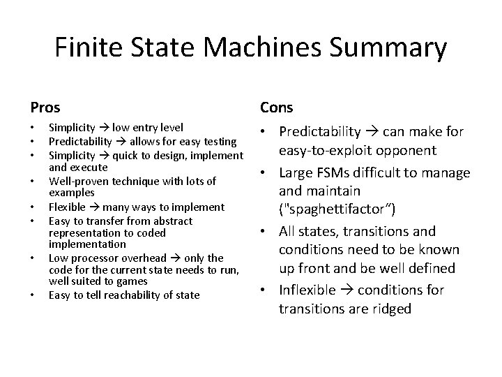 Finite State Machines Summary Pros • • Simplicity low entry level Predictability allows for