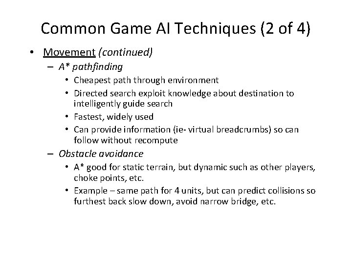 Common Game AI Techniques (2 of 4) • Movement (continued) – A* pathfinding •