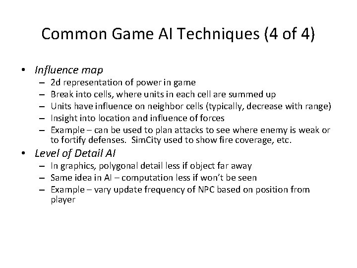 Common Game AI Techniques (4 of 4) • Influence map – – – 2
