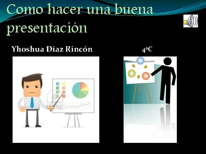 Como hacer una buena presentación Yhoshua Díaz Rincón 4ºC 