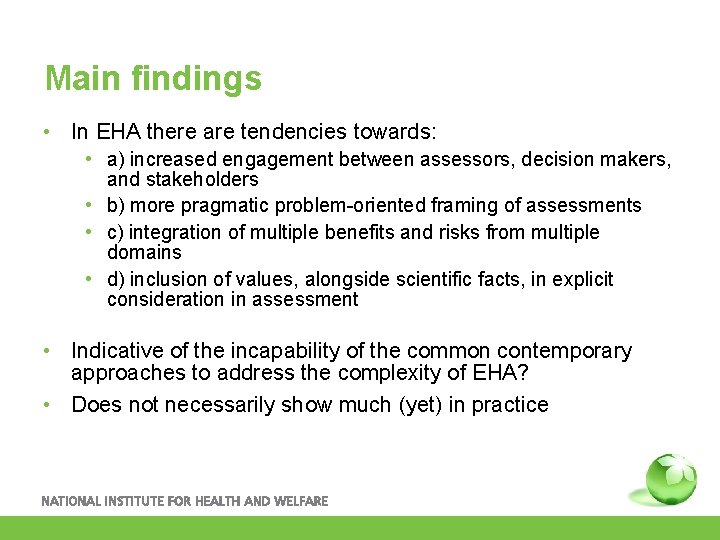 Main findings • In EHA there are tendencies towards: • a) increased engagement between