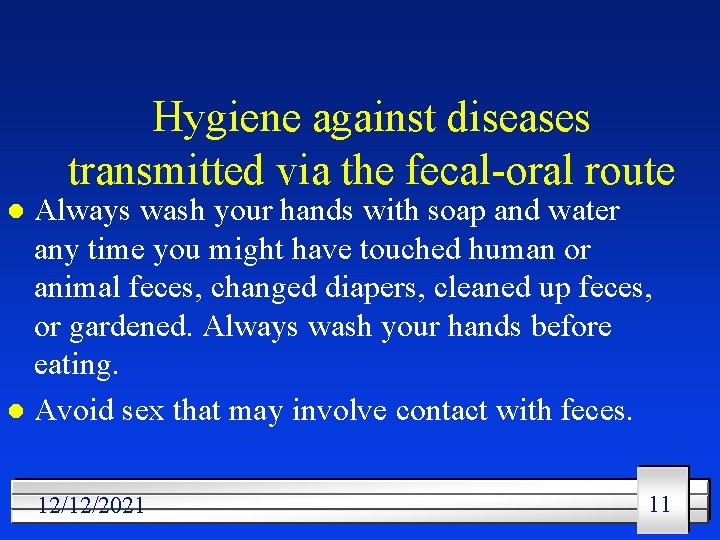 Hygiene against diseases transmitted via the fecal-oral route Always wash your hands with soap
