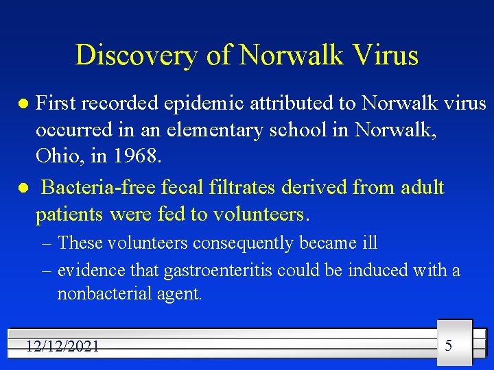 Discovery of Norwalk Virus First recorded epidemic attributed to Norwalk virus occurred in an
