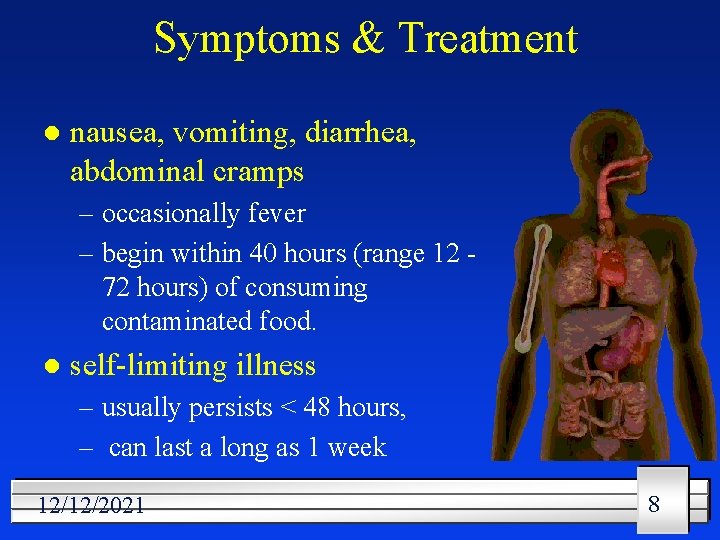 Symptoms & Treatment l nausea, vomiting, diarrhea, abdominal cramps – occasionally fever – begin
