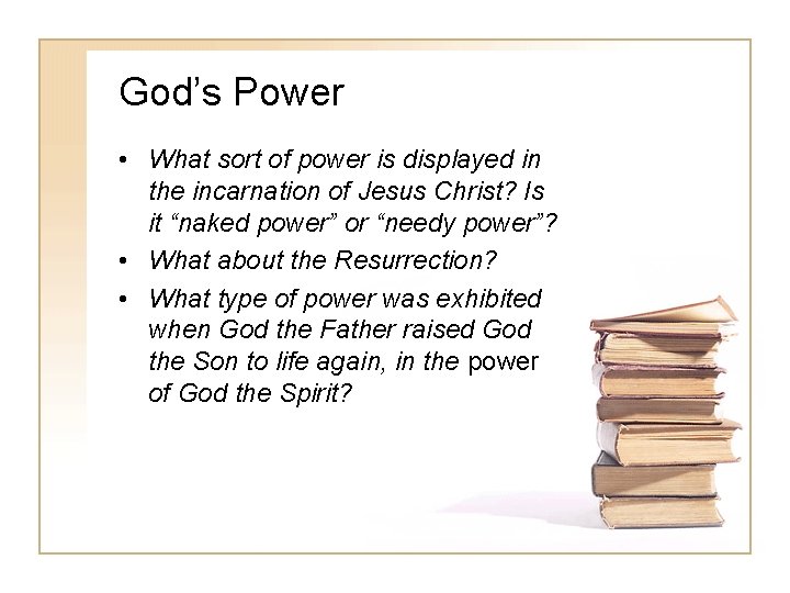 God’s Power • What sort of power is displayed in the incarnation of Jesus