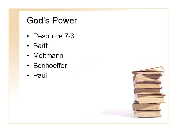 God’s Power • • • Resource 7 -3 Barth Moltmann Bonhoeffer Paul 