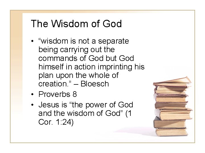 The Wisdom of God • “wisdom is not a separate being carrying out the
