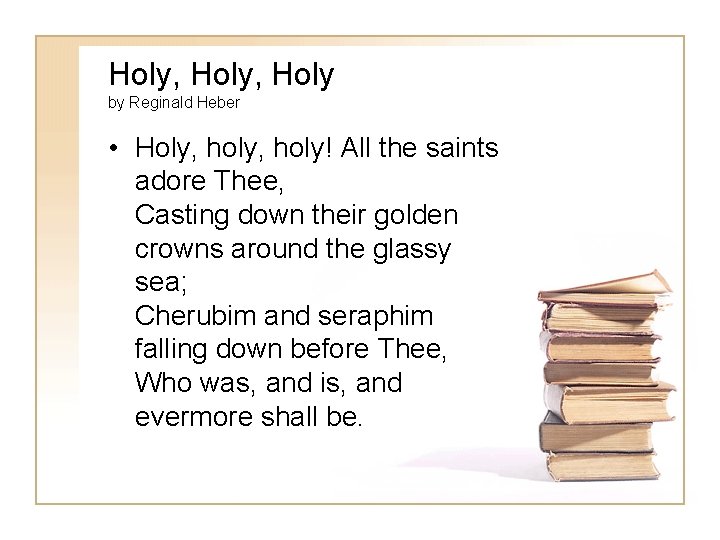 Holy, Holy by Reginald Heber • Holy, holy! All the saints adore Thee, Casting