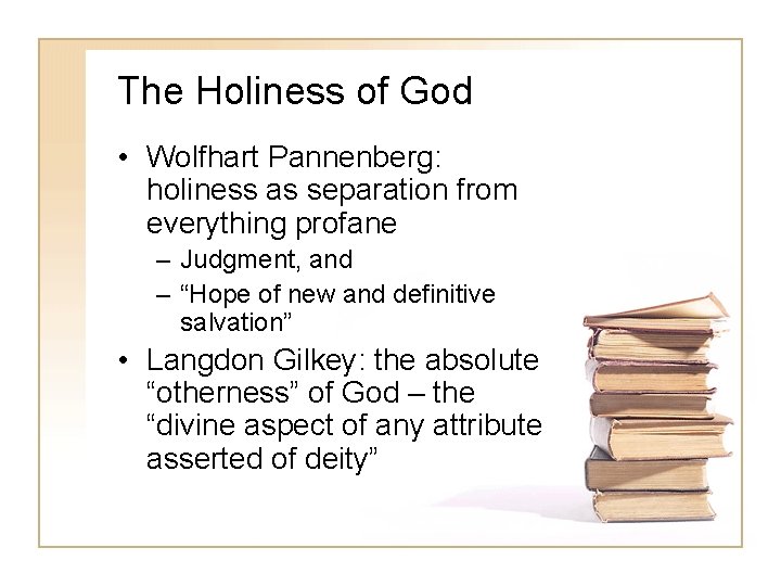 The Holiness of God • Wolfhart Pannenberg: holiness as separation from everything profane –