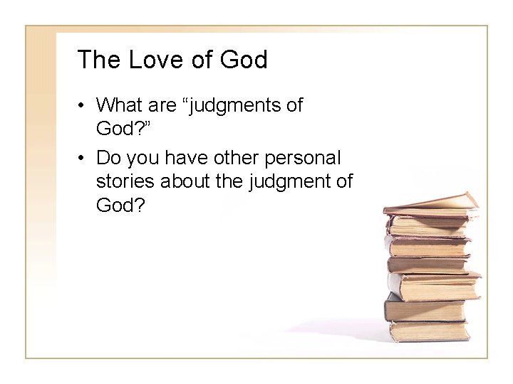 The Love of God • What are “judgments of God? ” • Do you