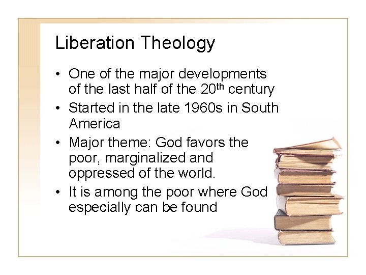 Liberation Theology • One of the major developments of the last half of the