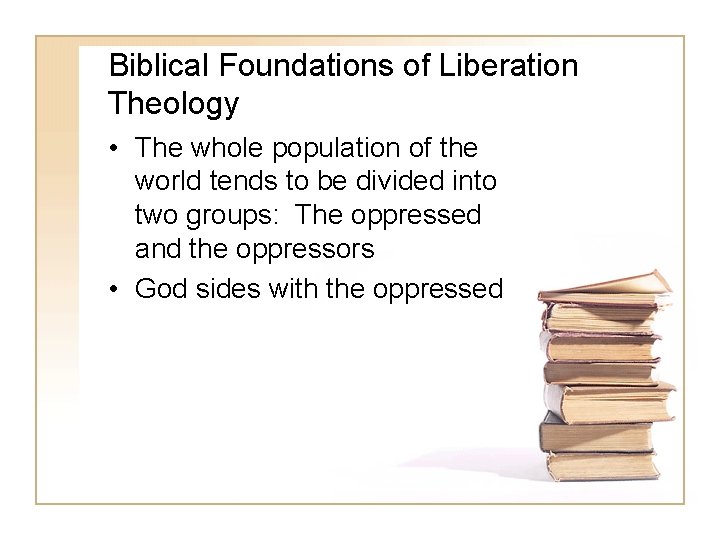 Biblical Foundations of Liberation Theology • The whole population of the world tends to