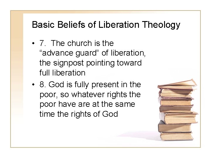 Basic Beliefs of Liberation Theology • 7. The church is the “advance guard” of
