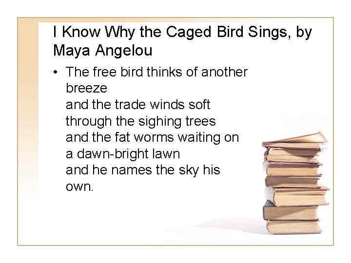 I Know Why the Caged Bird Sings, by Maya Angelou • The free bird