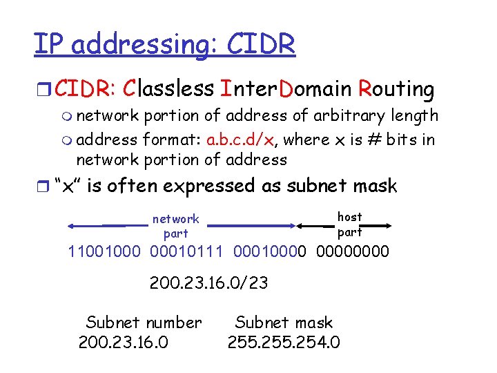 IP addressing: CIDR r CIDR: Classless Inter. Domain Routing m network portion of address