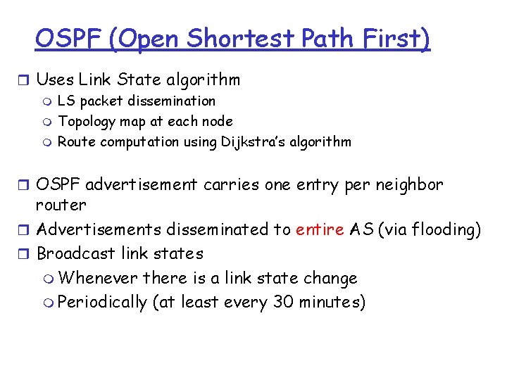 OSPF (Open Shortest Path First) r Uses Link State algorithm m LS packet dissemination