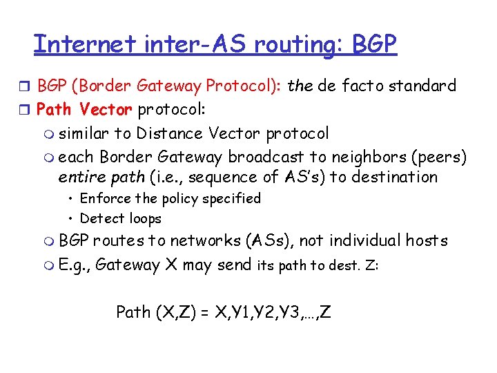 Internet inter-AS routing: BGP r BGP (Border Gateway Protocol): the de facto standard r