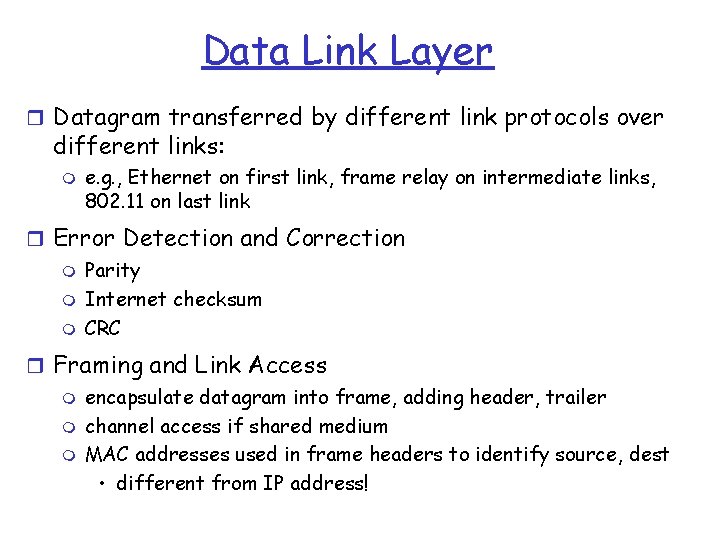 Data Link Layer r Datagram transferred by different link protocols over different links: m