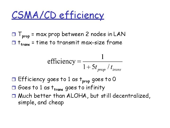 CSMA/CD efficiency r Tprop = max prop between 2 nodes in LAN r ttrans
