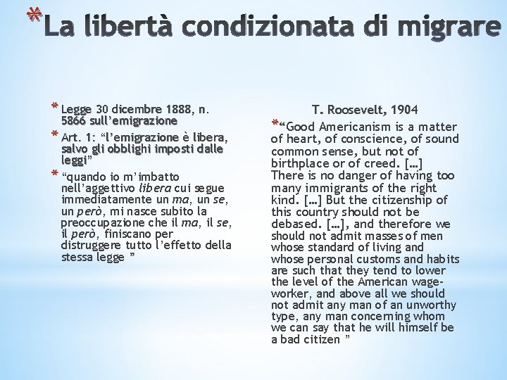 * La libertà condizionata di migrare * Legge 30 dicembre 1888, n. 5866 sull’emigrazione