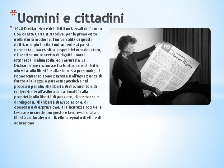 * * 1948 Dichiarazione dei diritti universali dell’uomo. Con questa Carta si stabiliva, per