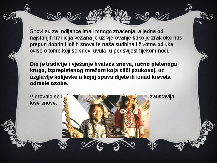 Snovi su za Indijance imali mnogo značenja, a jedna od najstarijih tradicija vezana je