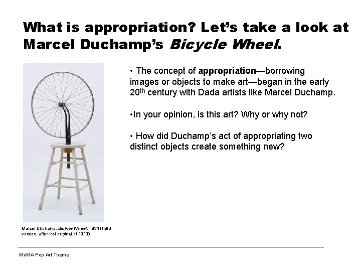 What is appropriation? Let’s take a look at Marcel Duchamp’s Bicycle Wheel. • The